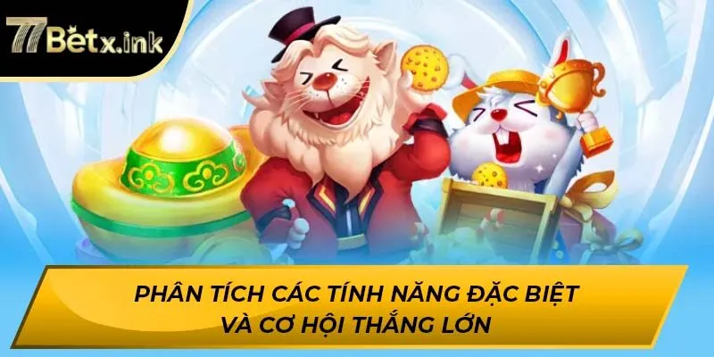 Phân tích các tính năng đặc biệt và cơ hội thắng lớn