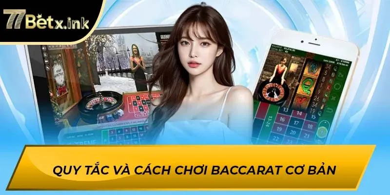 Quy tắc và cách chơi Baccarat cơ bản
